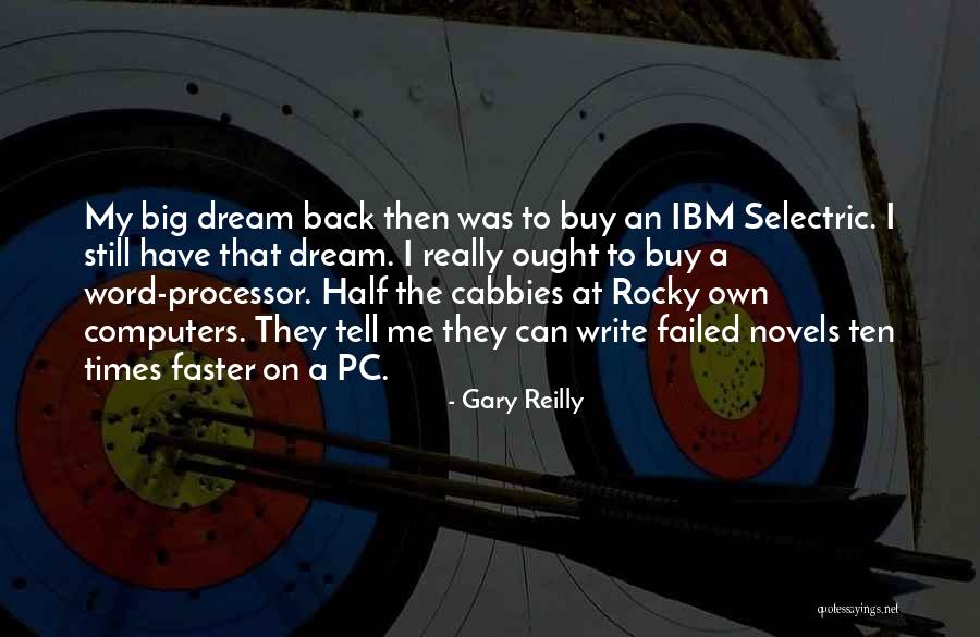 Ibm Computers Quotes By Gary Reilly Ibm Computers Quotes By Gary Reilly