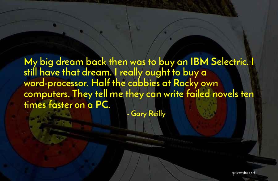 Ibm Selectric Quotes By Gary Reilly Ibm Selectric Quotes By Gary Reilly