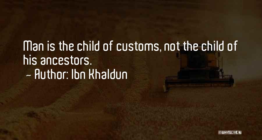 Ibn E Khaldun Quotes By Ibn Khaldun