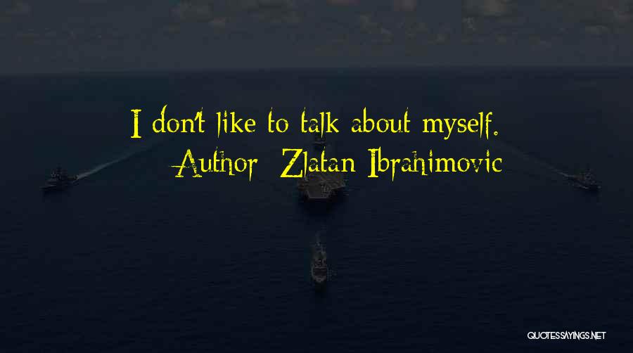 Ibrahimovic Quotes By Zlatan Ibrahimovic