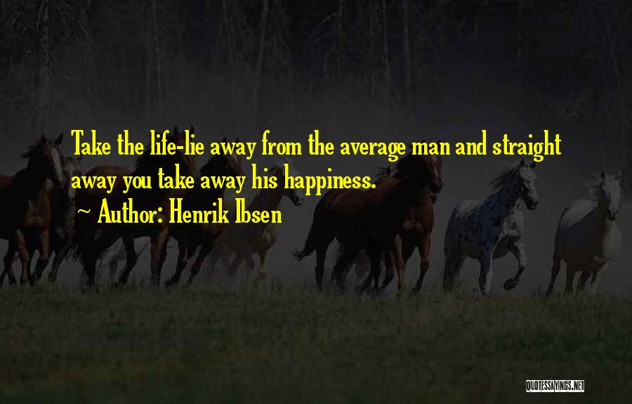 Ibsen Henrik Quotes By Henrik Ibsen