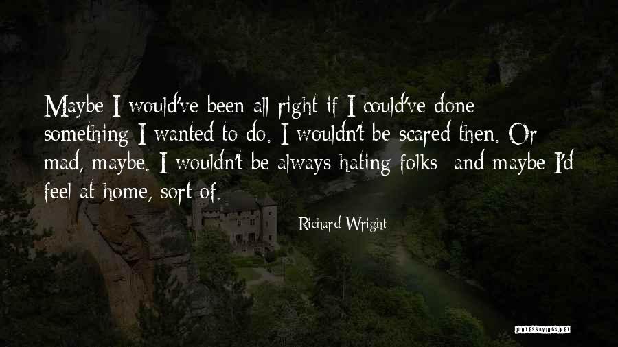 Ibuku Ria Quotes By Richard Wright Ibuku Ria Quotes By Richard Wright