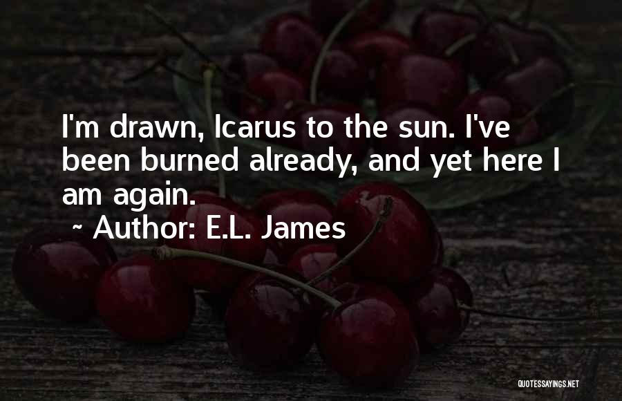 Icarus And The Sun Quotes By E.L. James