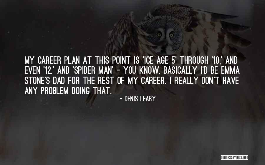 Ice Age 5 Quotes By Denis Leary Ice Age 5 Quotes By Denis Leary