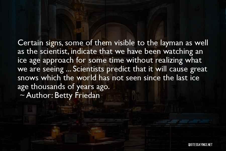 Ice Age Quotes By Betty Friedan