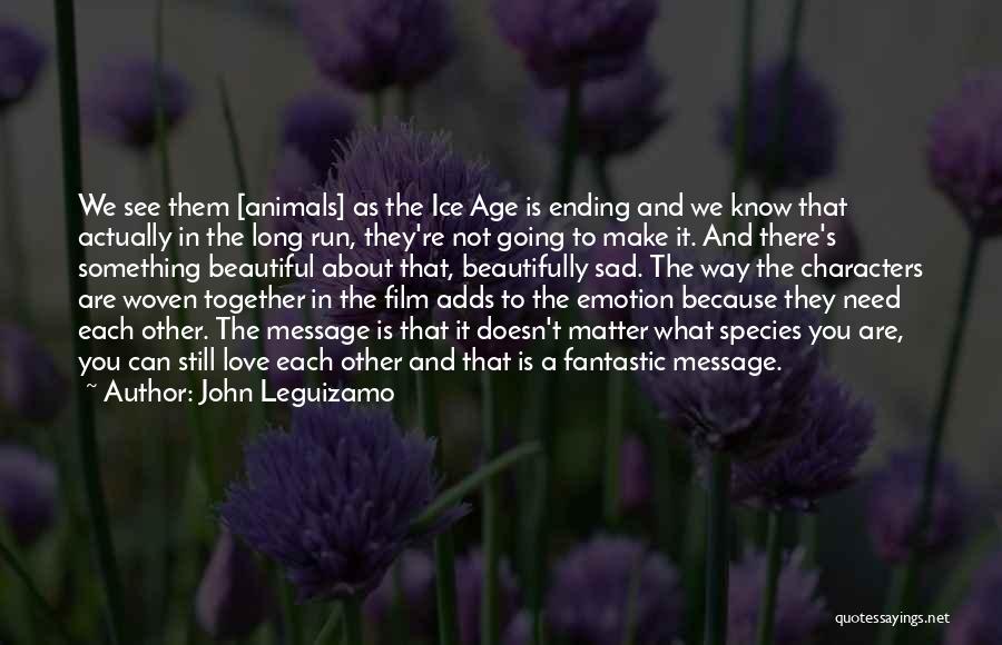 Ice Age Quotes By John Leguizamo