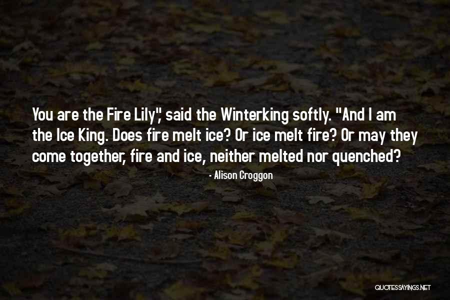 Ice And Fire Quotes By Alison Croggon Ice And Fire Quotes By Alison Croggon