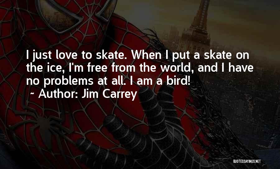 Ice And Love Quotes By Jim Carrey