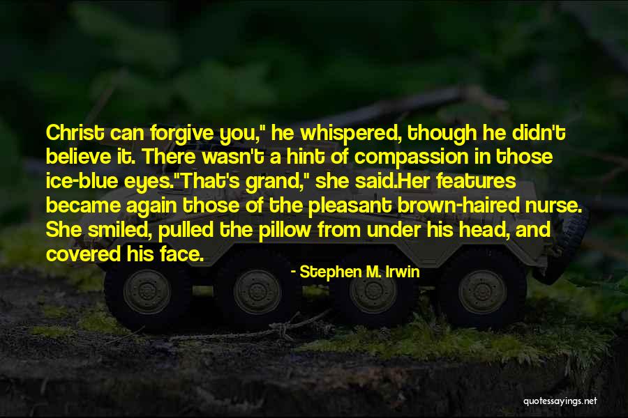 Ice Blue Eyes Quotes By Stephen M. Irwin