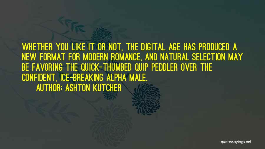 Ice Breaking Quotes By Ashton Kutcher