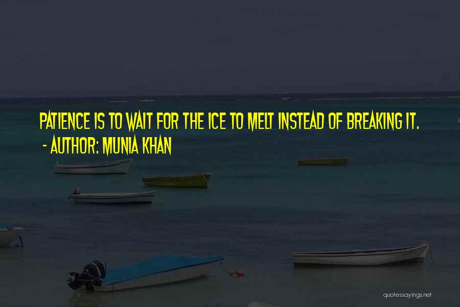 Ice Breaking Quotes By Munia Khan