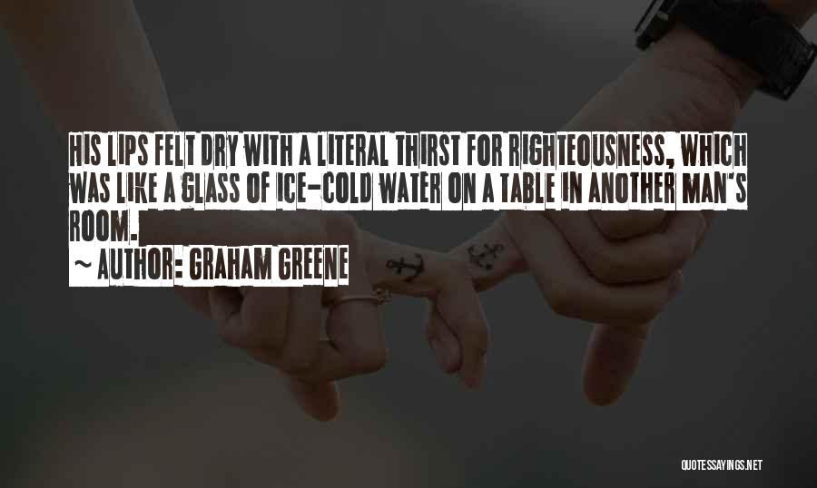 Ice Cold Water Quotes By Graham Greene