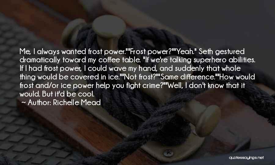 Ice Cool Quotes By Richelle Mead