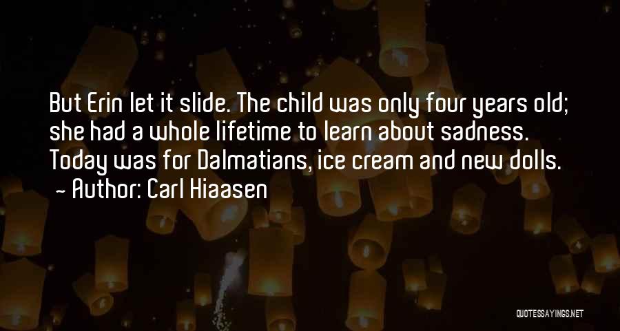 Ice Cream And Sadness Quotes By Carl Hiaasen