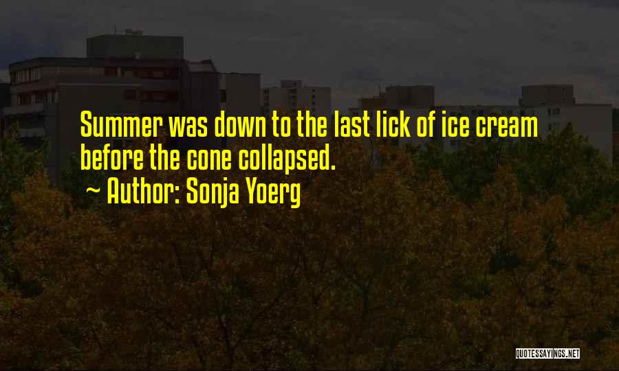 Ice Cream And Summer Quotes By Sonja Yoerg