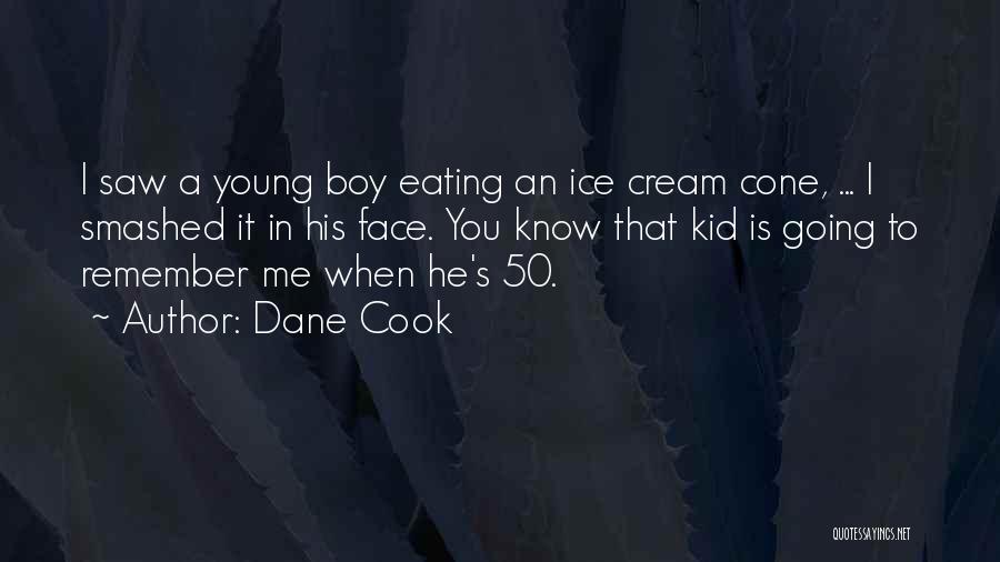 Ice Cream Cone Quotes By Dane Cook