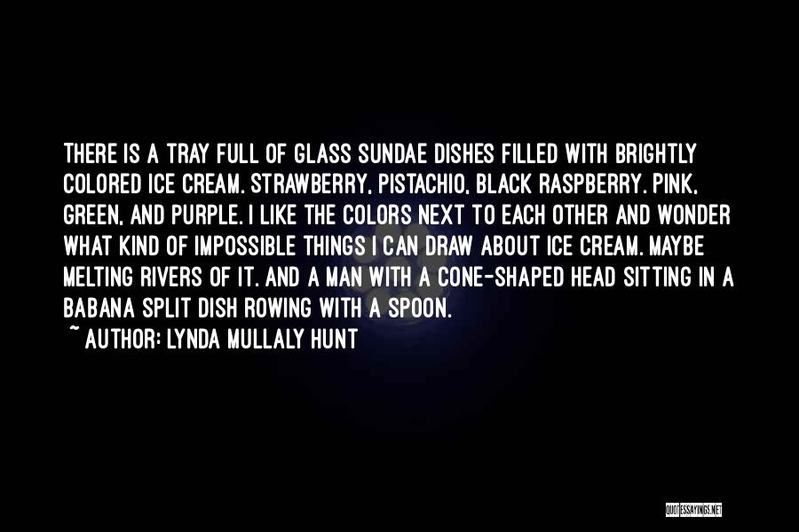 Ice Cream Cone Quotes By Lynda Mullaly Hunt