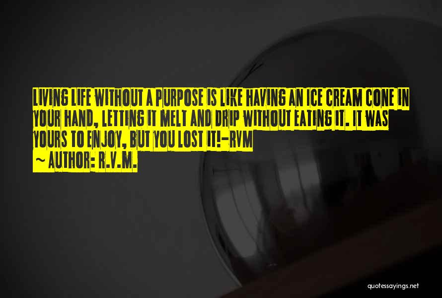 Ice Cream Cone Quotes By R.v.m.