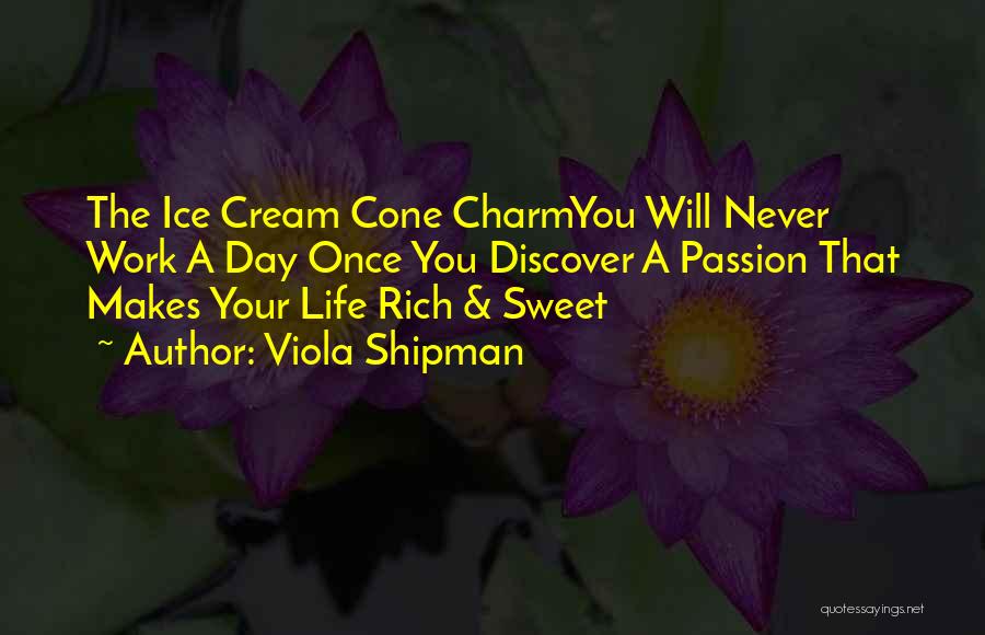 Ice Cream Cone Quotes By Viola Shipman