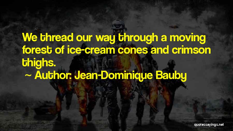 Ice Cream Cones Quotes By Jean-Dominique Bauby