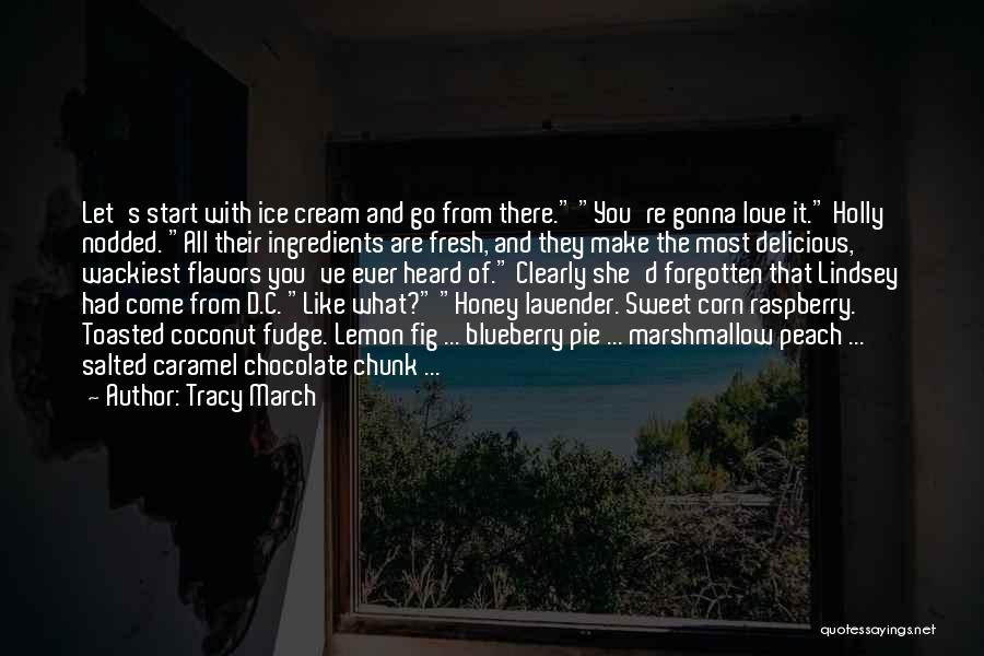 Ice Cream Delicious Quotes By Tracy March