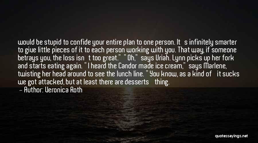 Ice Cream Desserts Quotes By Veronica Roth