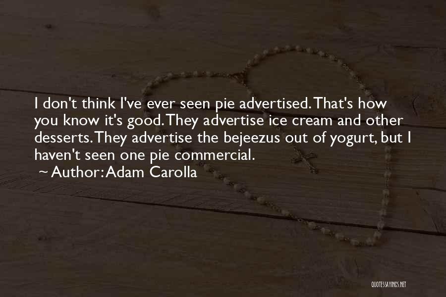 Ice Cream Quotes By Adam Carolla