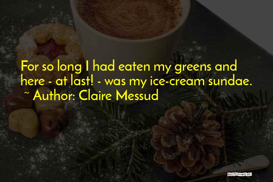 Ice Cream Quotes By Claire Messud