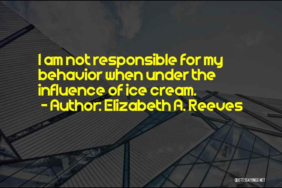 Ice Cream Quotes By Elizabeth A. Reeves
