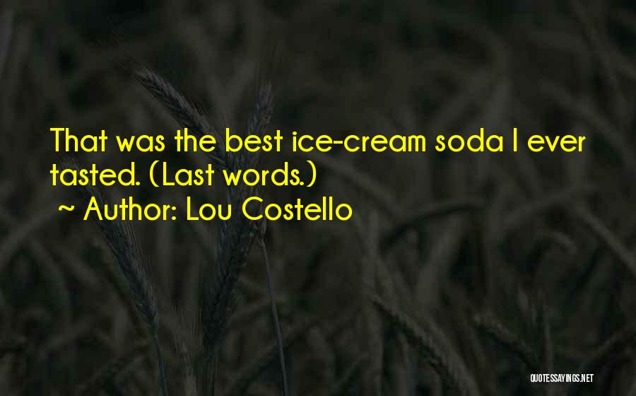 Ice Cream Quotes By Lou Costello
