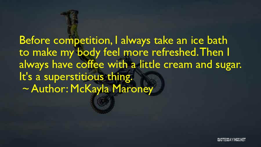 Ice Cream Quotes By McKayla Maroney