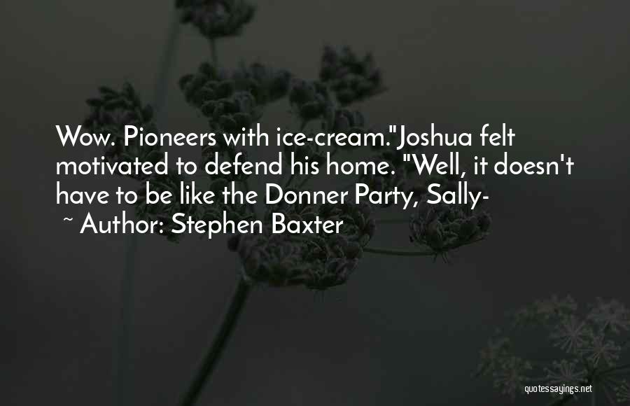Ice Cream Quotes By Stephen Baxter