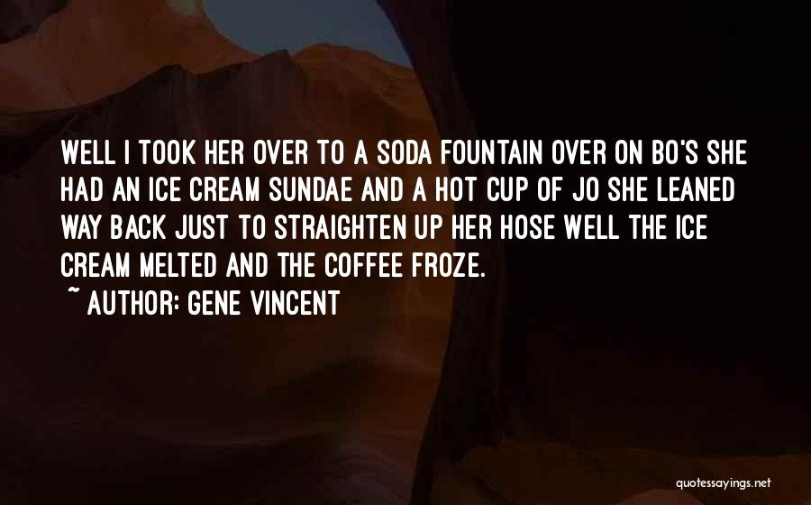 Ice Cream Sundae Quotes By Gene Vincent