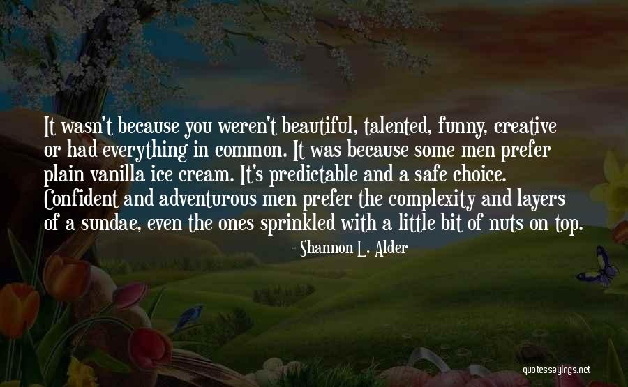 Ice Cream Sundae Quotes By Shannon L. Alder Ice Cream Sundae Quotes By Shannon L. Alder