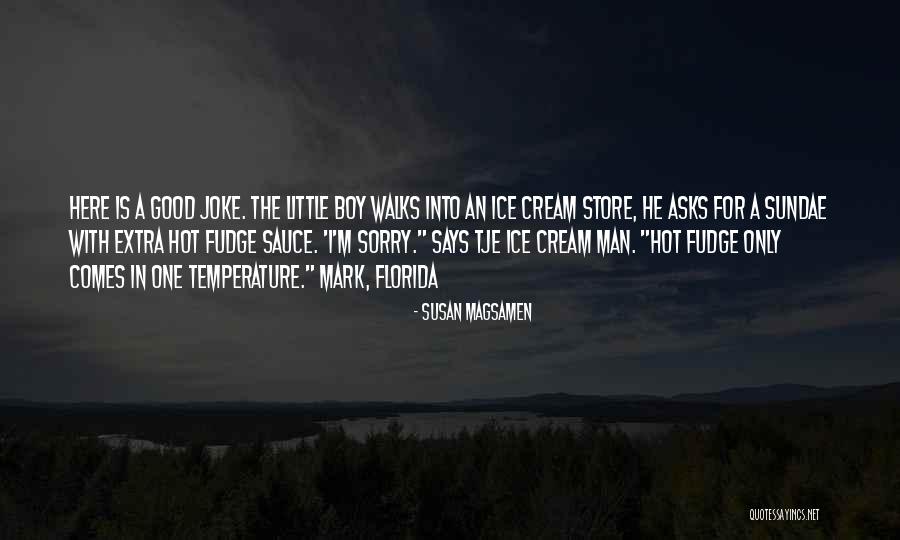 Ice Cream Sundae Quotes By Susan Magsamen Ice Cream Sundae Quotes By Susan Magsamen