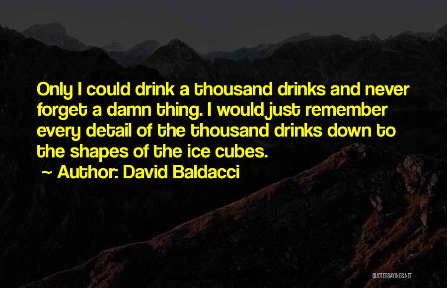 Ice Cubes Quotes By David Baldacci