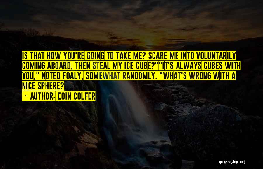 Ice Cubes Quotes By Eoin Colfer