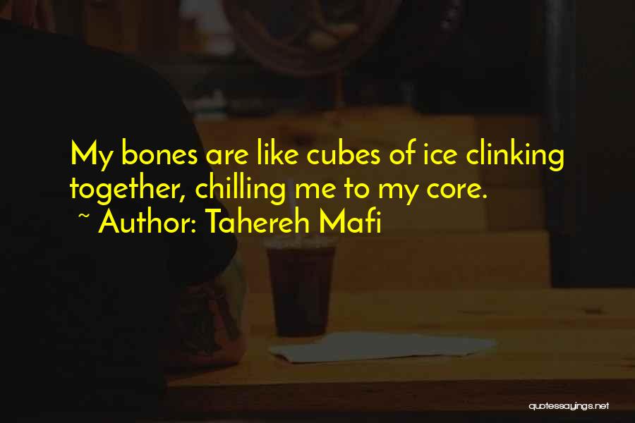 Ice Cubes Quotes By Tahereh Mafi