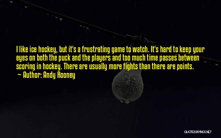 Ice Hockey Players Quotes By Andy Rooney