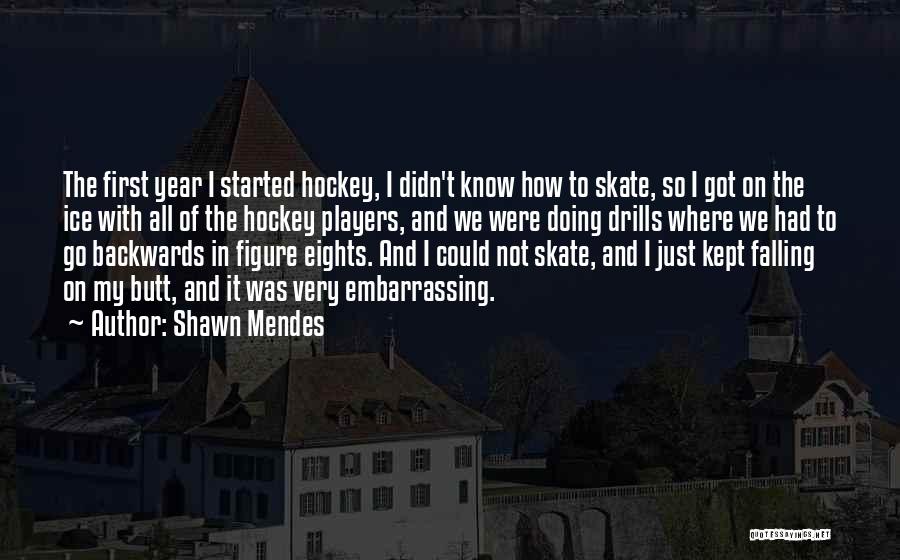 Ice Hockey Players Quotes By Shawn Mendes