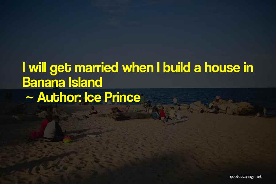Ice House Quotes By Ice Prince
