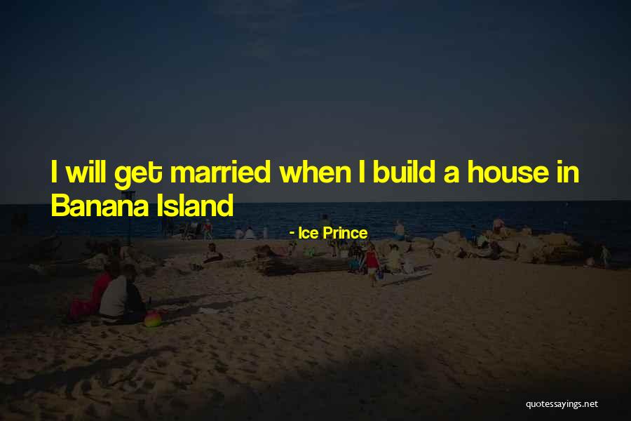 Ice House Quotes By Ice Prince