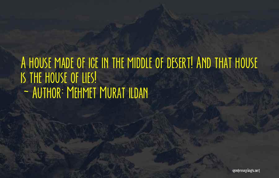 Ice House Quotes By Mehmet Murat Ildan