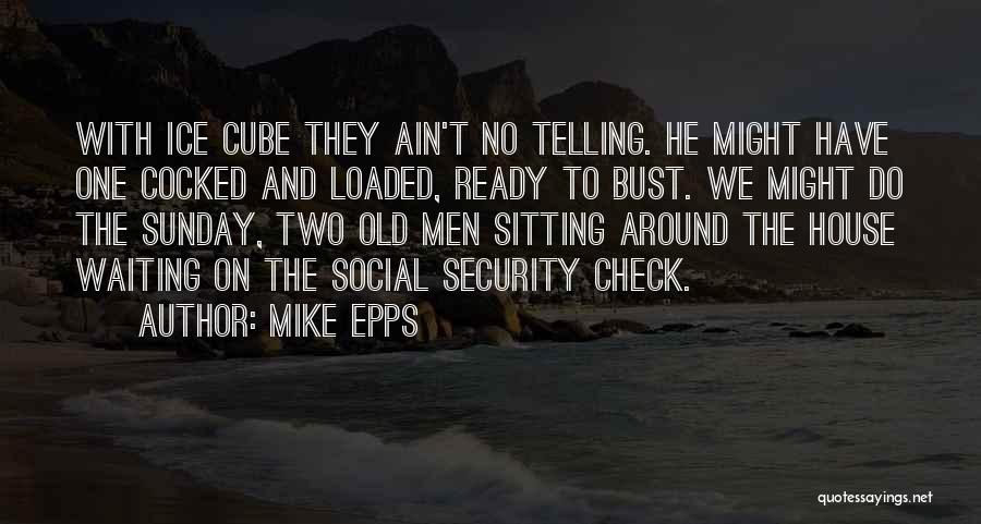 Ice House Quotes By Mike Epps