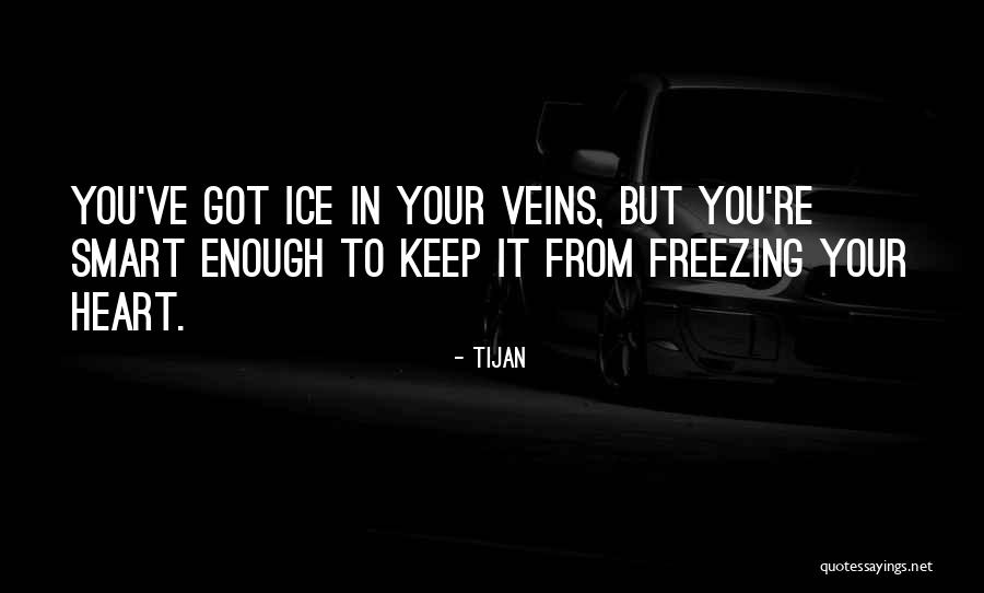Ice In My Veins Quotes By Tijan Ice In My Veins Quotes By Tijan