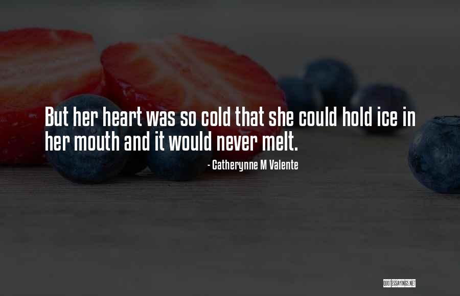 Ice Melt Quotes By Catherynne M Valente Ice Melt Quotes By Catherynne M Valente