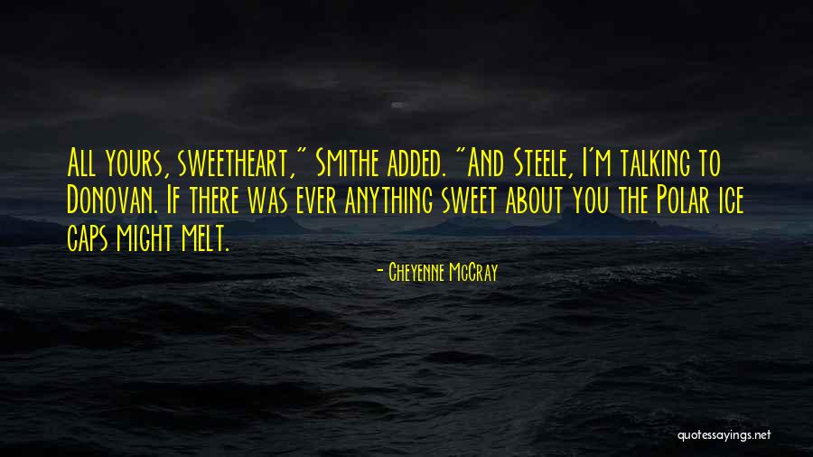Ice Melt Quotes By Cheyenne McCray Ice Melt Quotes By Cheyenne McCray
