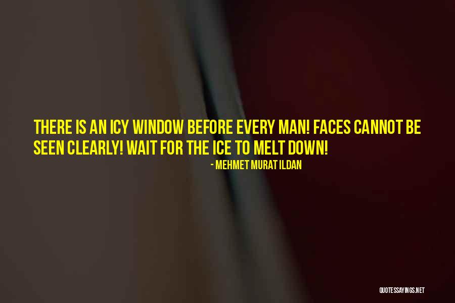 Ice Melt Quotes By Mehmet Murat Ildan Ice Melt Quotes By Mehmet Murat Ildan