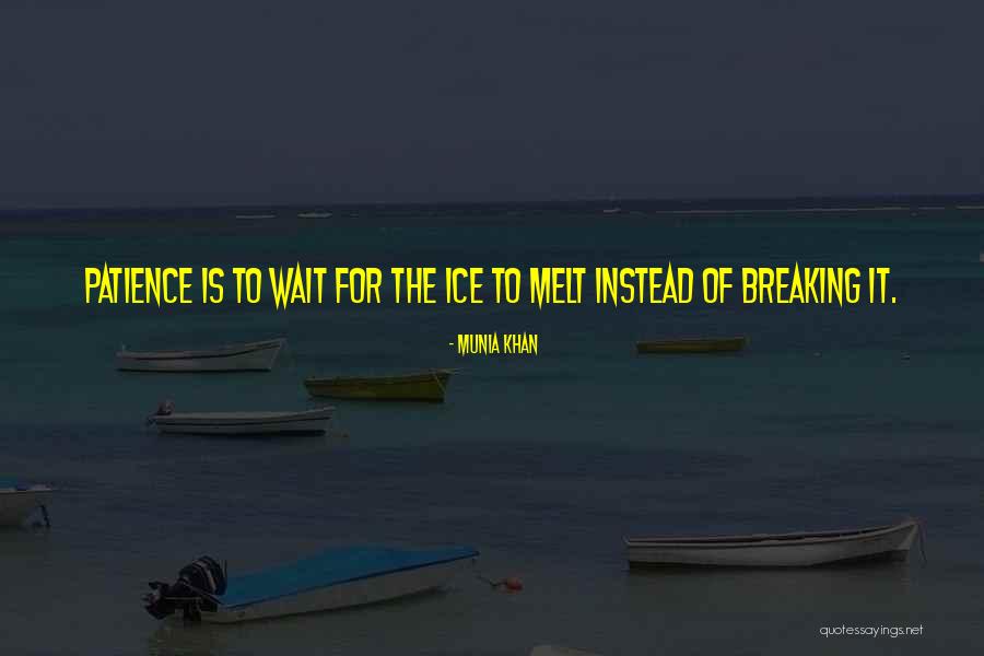 Ice Melt Quotes By Munia Khan Ice Melt Quotes By Munia Khan