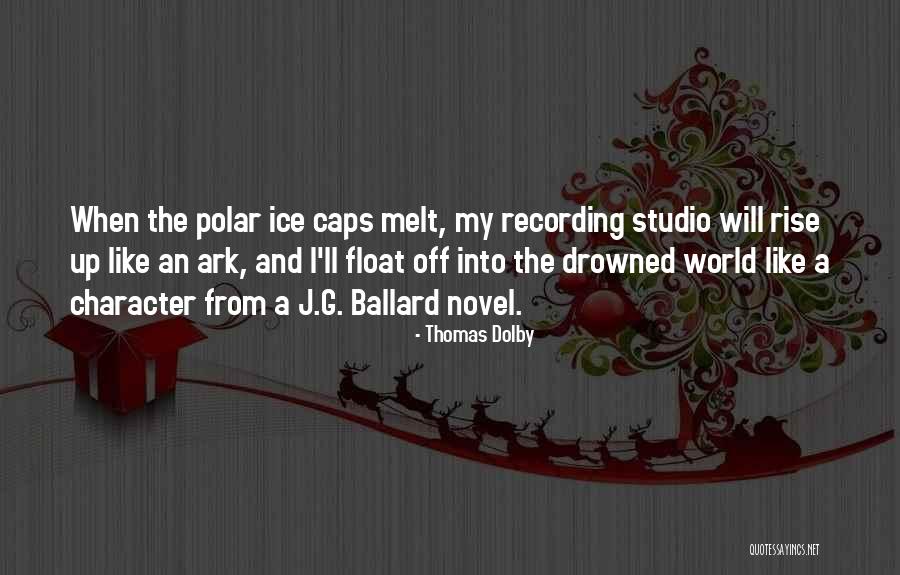 Ice Melt Quotes By Thomas Dolby Ice Melt Quotes By Thomas Dolby